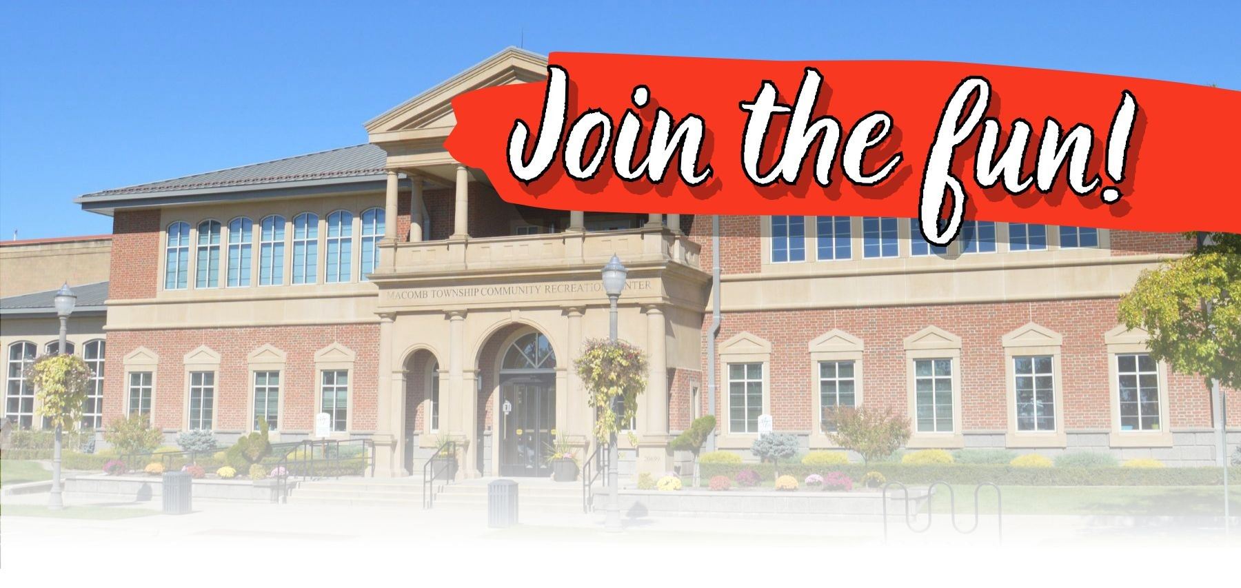 Front Entrance of Macomb Township Parks and Recreation Building - Join the fun graphic